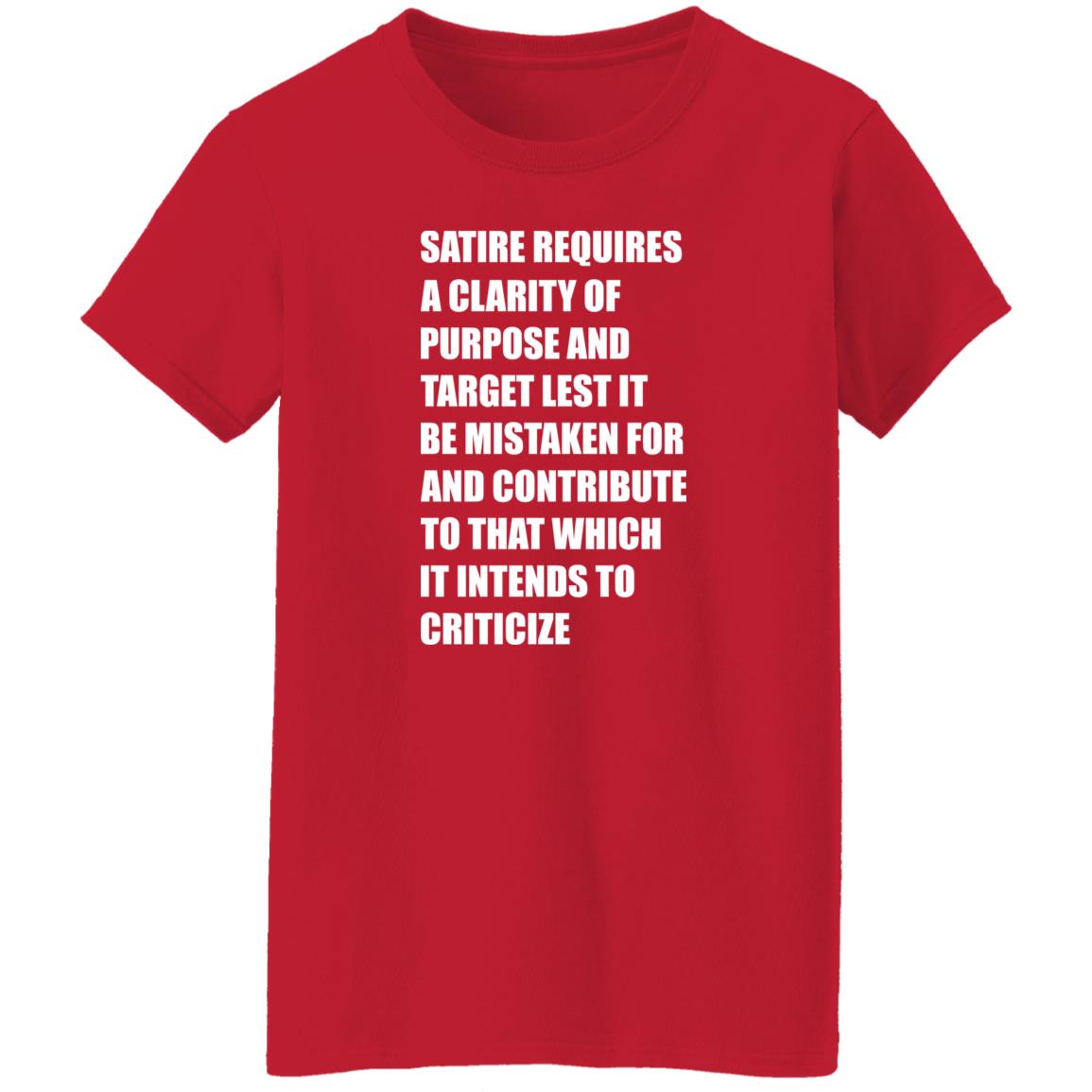 Satire Requires A Clarity Of Purpose And Target Lets It Be Mistaken Shirt Funny Meme Satire Requires A Clarity Of Purpose And Target Lets It Be Mistaken Shirt Funny Meme