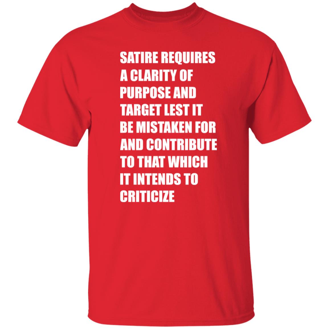 Satire Requires A Clarity Of Purpose And Target Lets It Be Mistaken Shirt Funny Meme Satire Requires A Clarity Of Purpose And Target Lets It Be Mistaken Shirt Funny Meme