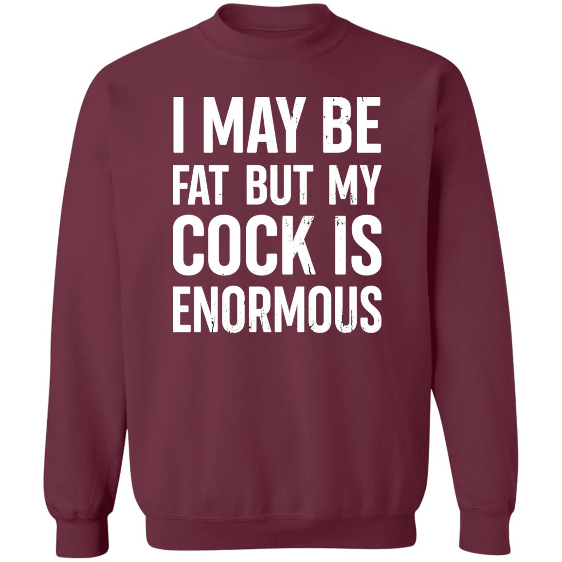 I May Be Fat But My Cock Is Enormous Shirt Nate Igor Smith I May Be Fat But My Cock Is Enormous Shirt Nate Igor Smith