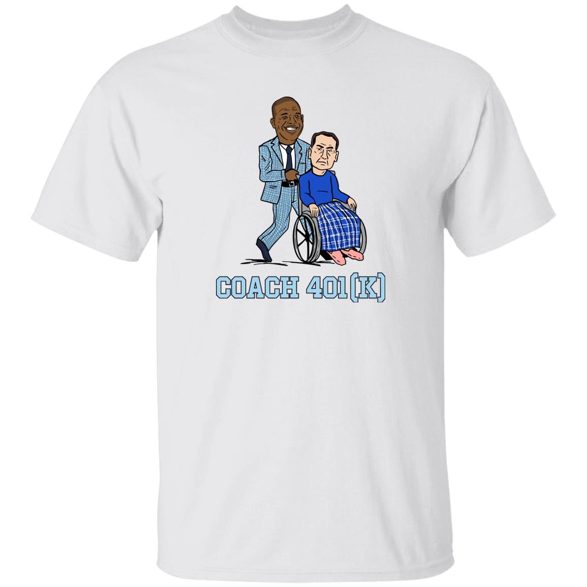 UNC Barstool Coach 401 (K) Shirt Barstool Sports Store Coach 401K Tee Shirt UNC Barstool Coach 401 (K) Shirt Barstool Sports Store Coach 401K Tee Shirt