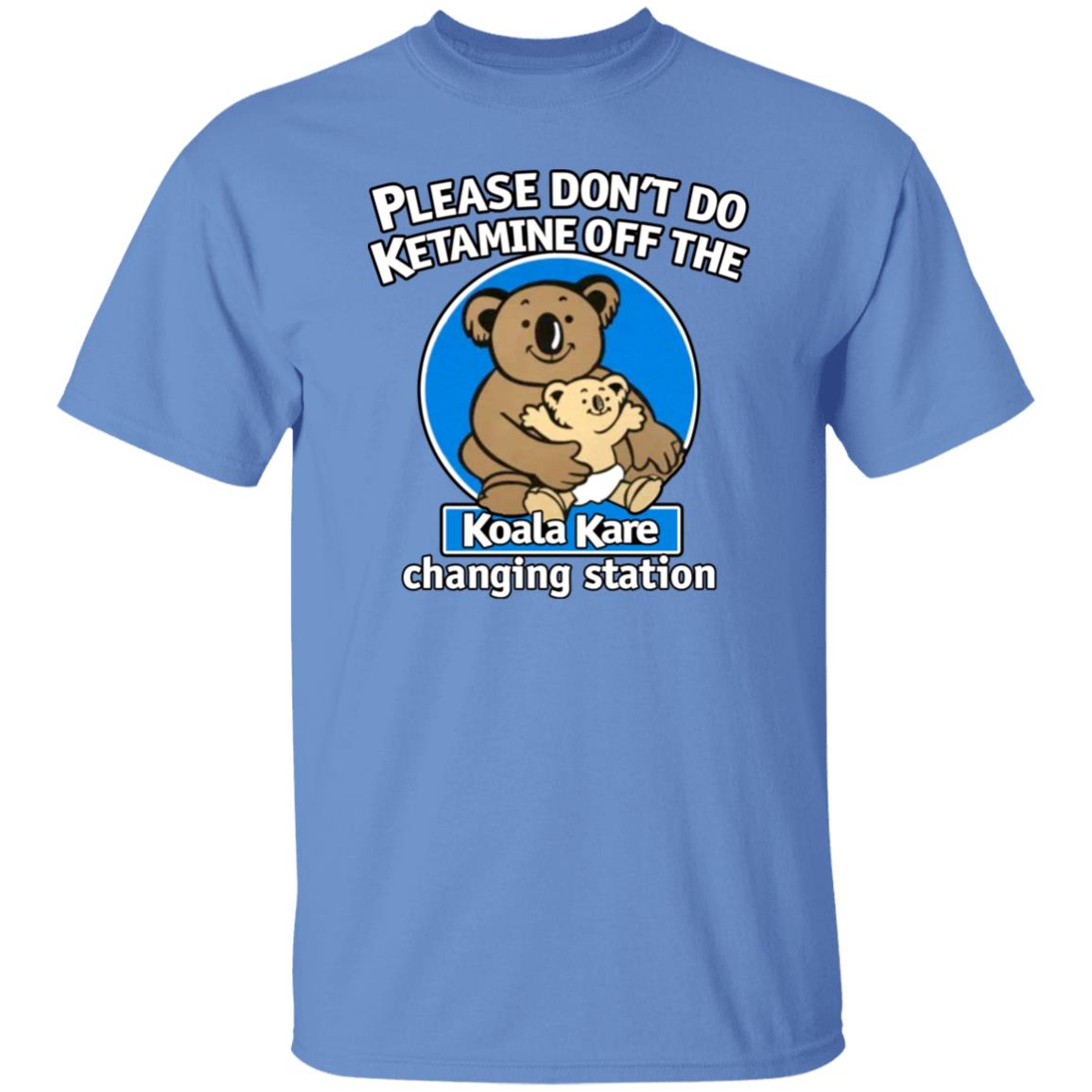 Please Don't Do Ketamine Off The Koala Kare Changing Station Shirt Shirts That Go Hard Please Don't Do Ketamine Off The Koala Kare Changing Station Shirt Shirts That Go Hard