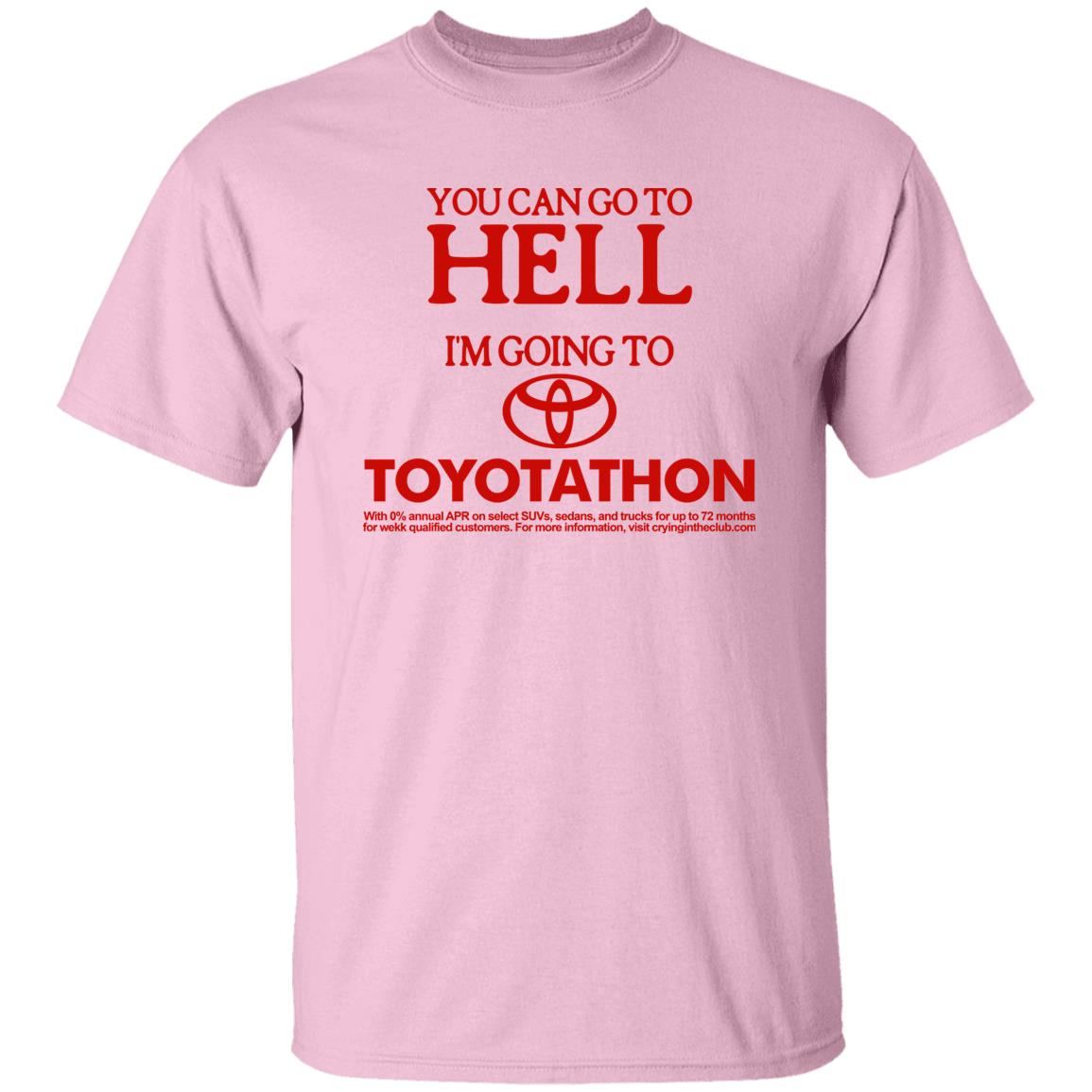 You Can Go To Hell Im Going To Toyotathon Shirt Crying In The Club 69 Store Merch You Can Go To Hell Im Going To Toyotathon Shirt Crying In The Club 69 Store Merch