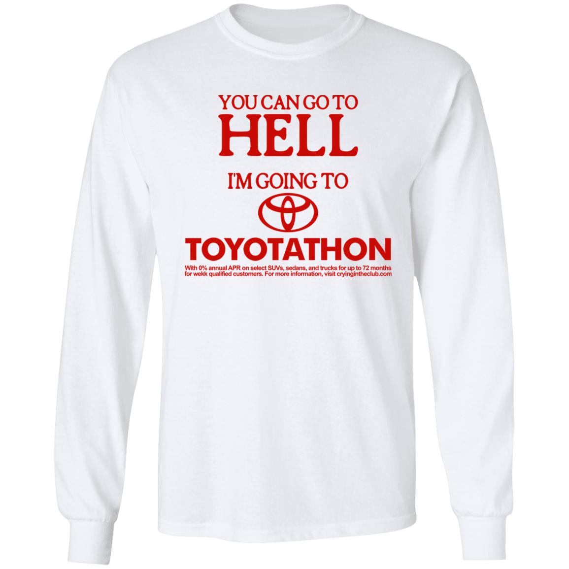 You Can Go To Hell Im Going To Toyotathon Shirt Crying In The Club 69 Store Merch You Can Go To Hell Im Going To Toyotathon Shirt Crying In The Club 69 Store Merch