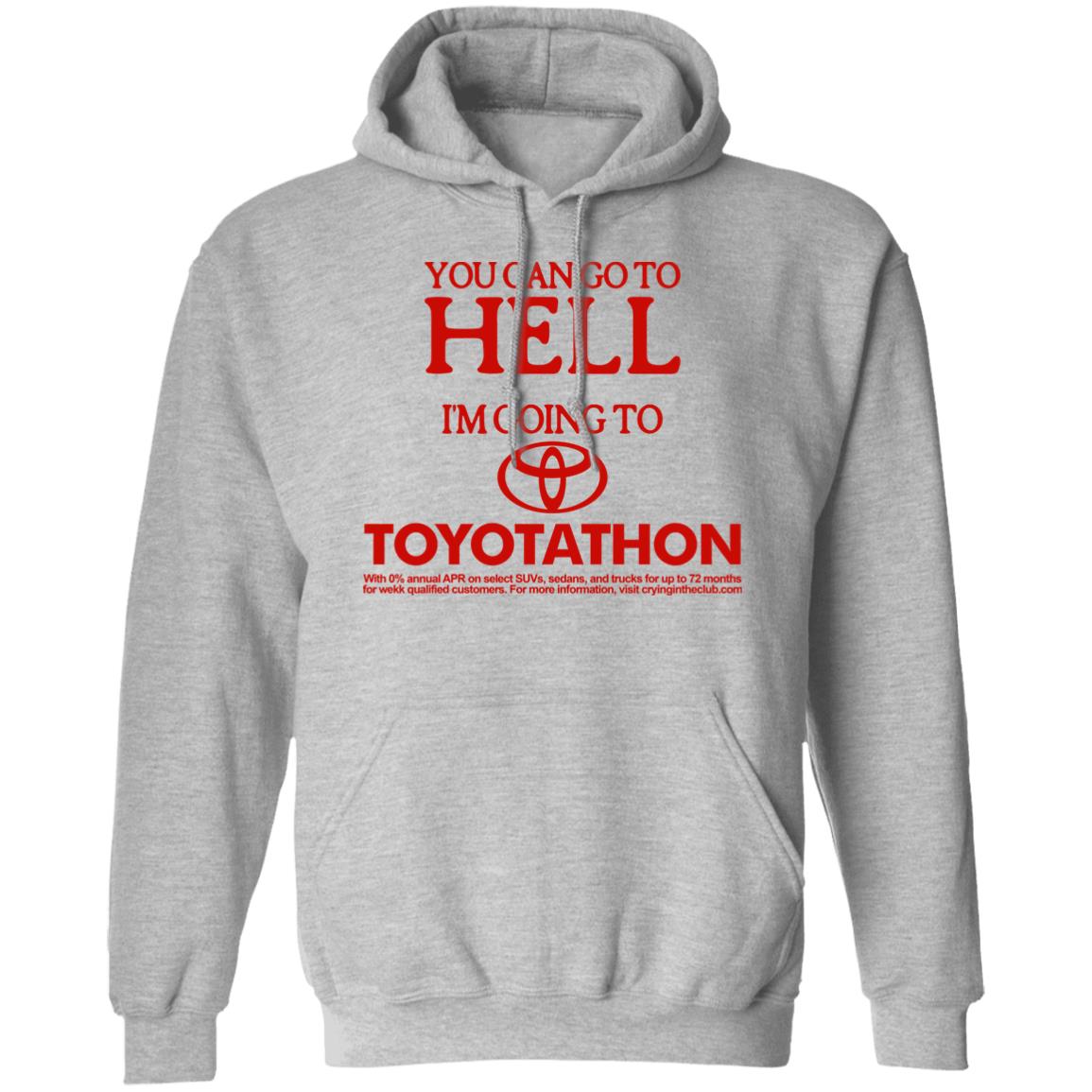 You Can Go To Hell Im Going To Toyotathon Shirt Crying In The Club 69 Store Merch You Can Go To Hell Im Going To Toyotathon Shirt Crying In The Club 69 Store Merch
