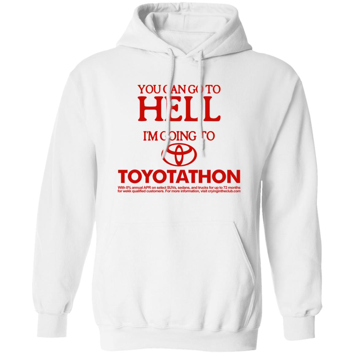 You Can Go To Hell Im Going To Toyotathon Shirt Crying In The Club 69 Store Merch You Can Go To Hell Im Going To Toyotathon Shirt Crying In The Club 69 Store Merch