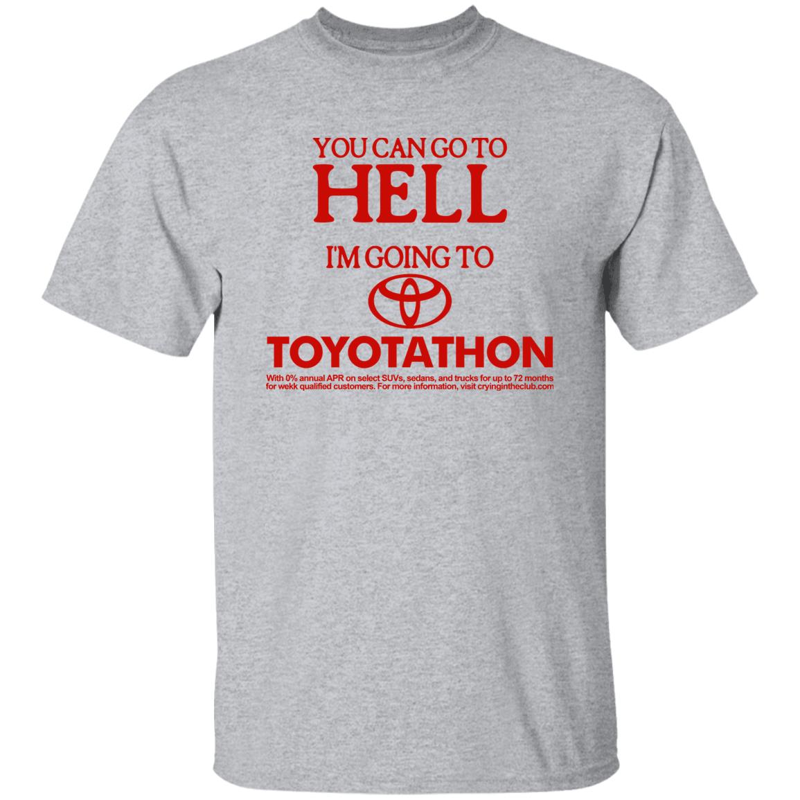 You Can Go To Hell Im Going To Toyotathon Shirt Crying In The Club 69 Store Merch You Can Go To Hell Im Going To Toyotathon Shirt Crying In The Club 69 Store Merch
