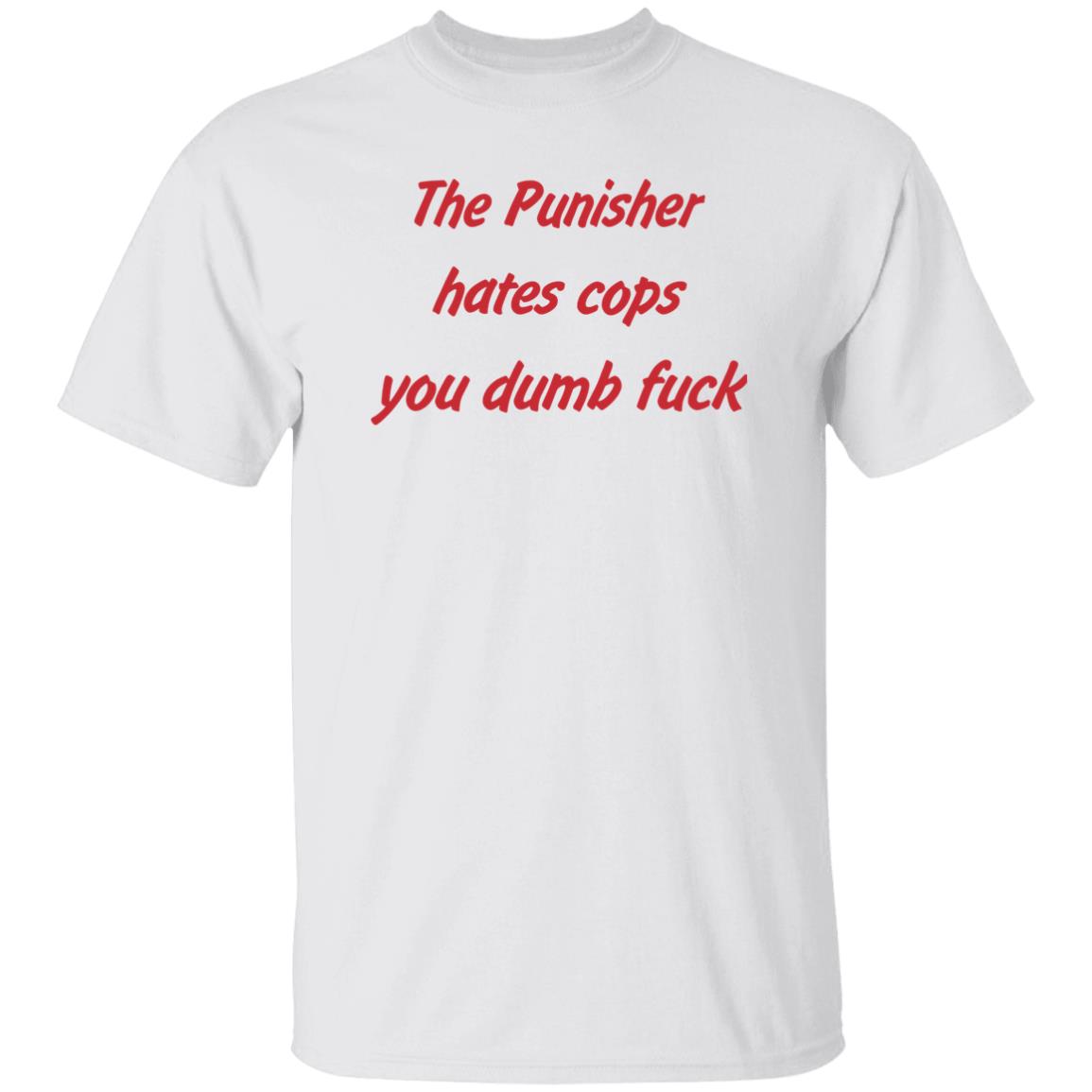 Matt Austin The Punisher Hates Cops You Dumb Fuck Shirt Matt Austin The Punisher Hates Cops You Dumb Fuck Shirt