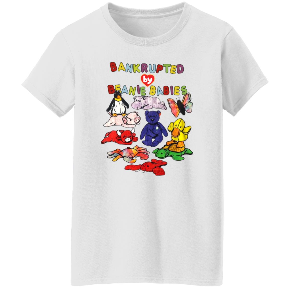 Bankrupted By Beanie Babies Shirt Shirts That Go Hard Merch Bankrupted By Beanie Babies Shirt Shirts That Go Hard Merch