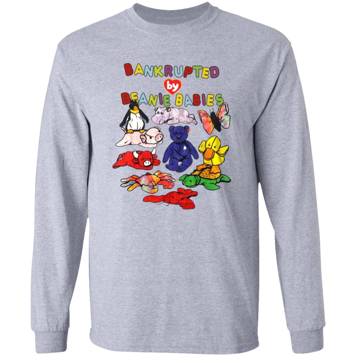 Bankrupted By Beanie Babies Shirt Shirts That Go Hard Merch Bankrupted By Beanie Babies Shirt Shirts That Go Hard Merch