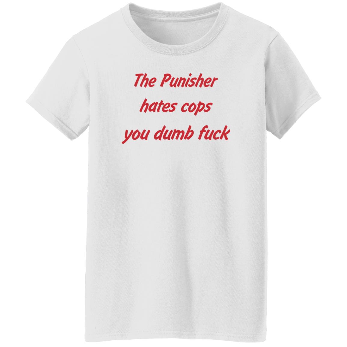 Matt Austin The Punisher Hates Cops You Dumb Fuck Shirt Matt Austin The Punisher Hates Cops You Dumb Fuck Shirt