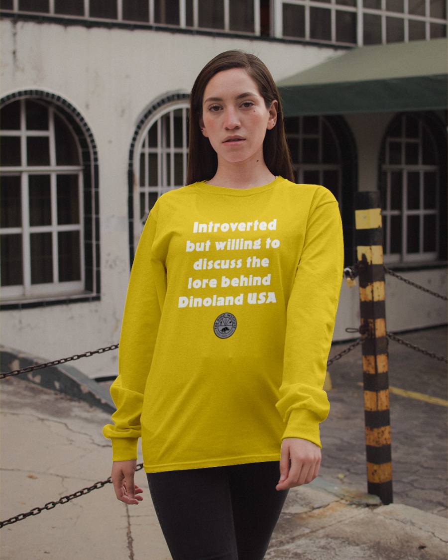 Gratuitous Disney Merch Introverted But Willing To Discuss The Lore Behind Dinoland Usa Shirt Let’S Talk About Dinos Shirt Gratuitous Disney Memes