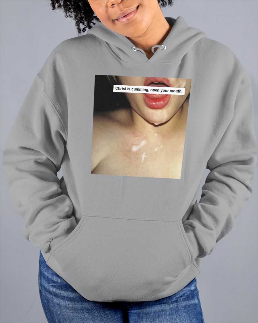 Christ Is Cumming Open Your Mouth T Shirt Christ Is Cumming Open Your Mouth T Shirt