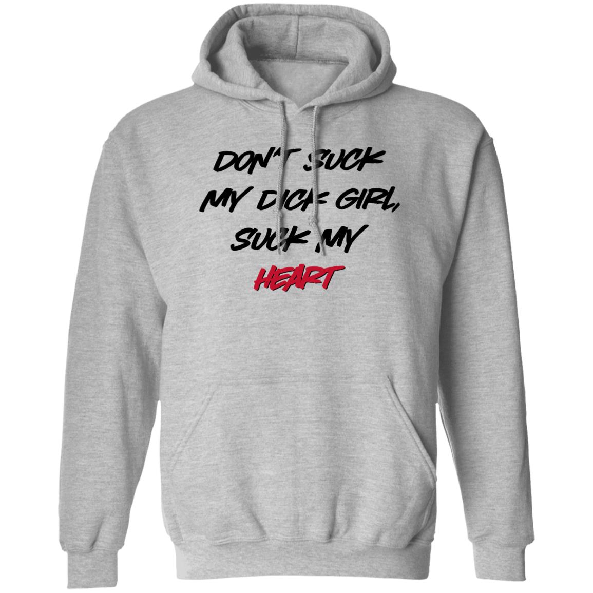Don't Suck My Dick Girl Suck My Heart Shirt Shirts That Go Hard Don't Suck My Dick Girl Suck My Heart Shirt Shirts That Go Hard