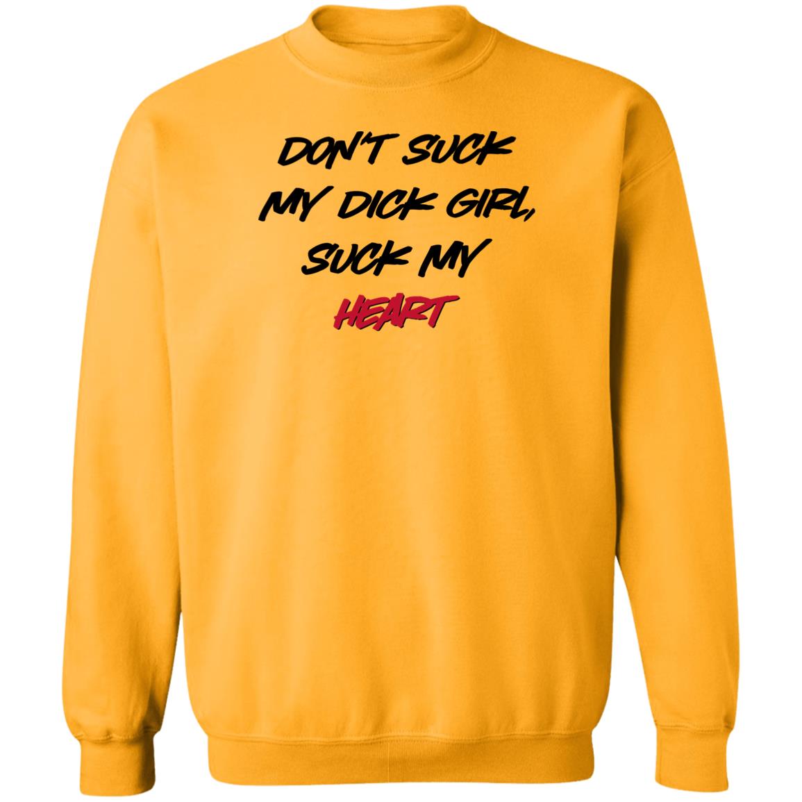 Don't Suck My Dick Girl Suck My Heart Shirt Shirts That Go Hard Don't Suck My Dick Girl Suck My Heart Shirt Shirts That Go Hard