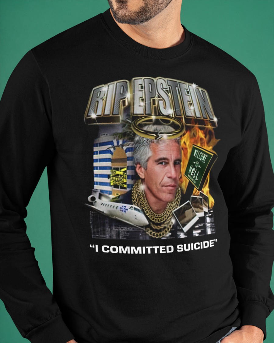 Shirtsthtgohard Rip Epstein I Committed Suicide Shirt Shirtsthtgohard Rip Epstein I Committed Suicide Shirt