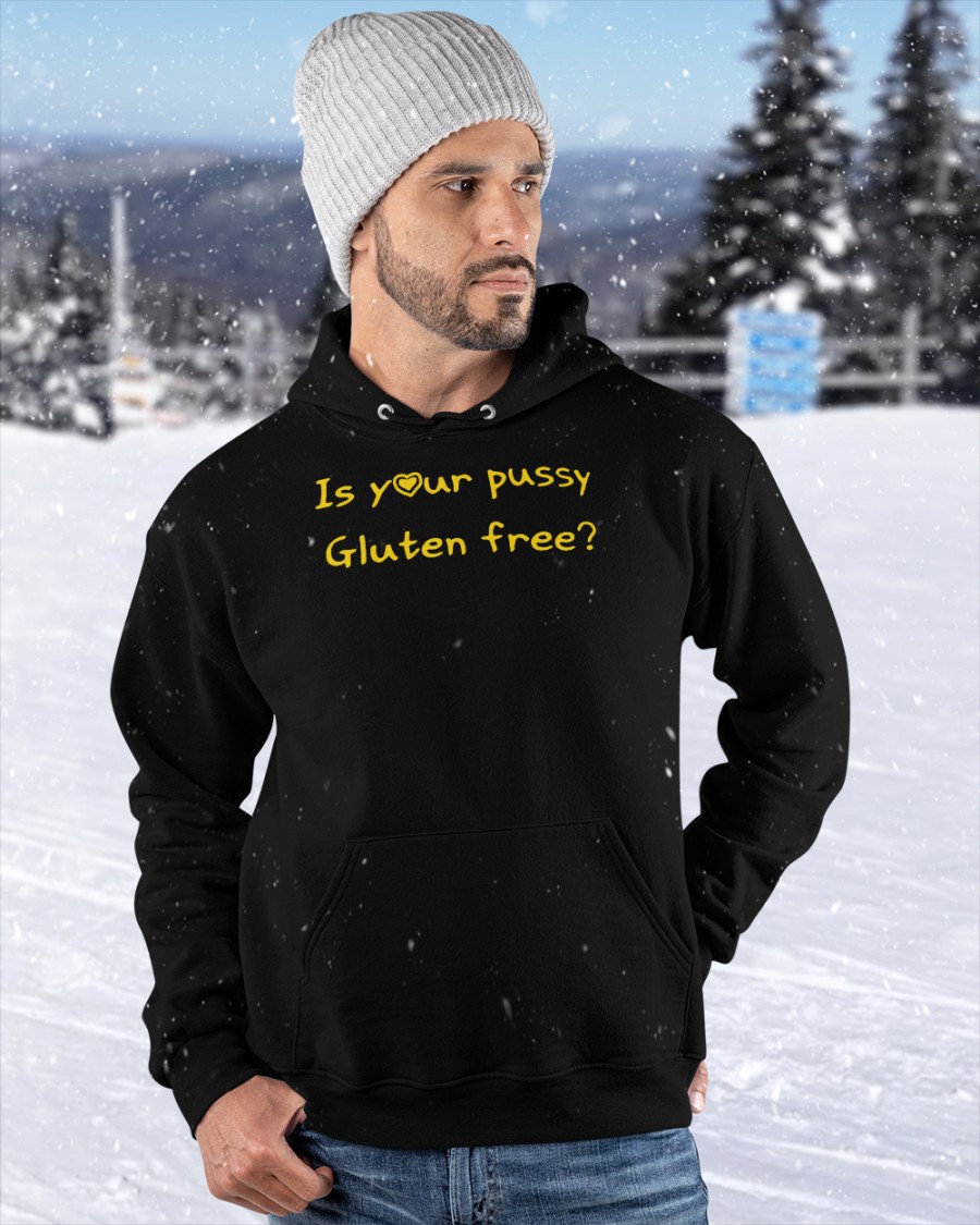 Shirts That Go Hard Is Your Pussy Gluten Free Shirt Black Shirts That Go Hard Is Your Pussy Gluten Free Shirt Black