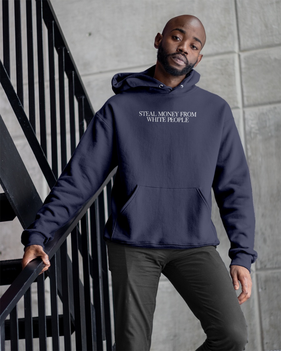 Steal Money From White People Shirt Guap Guapdad4000 Store Steal Money From White People Shirt Guap Guapdad4000 Store