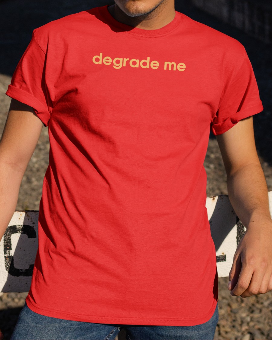 Degrade Me Hoodie Degrade Me Hoodie